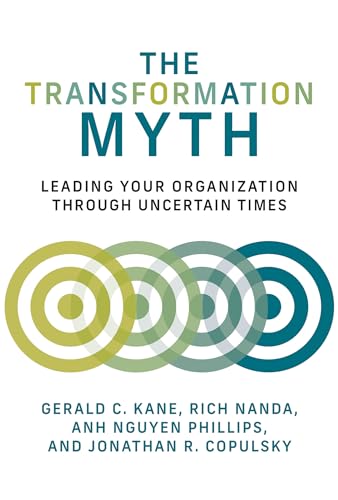 The Transformation Myth: Leading Your Organization through Uncertain Times (Management on the Cutting Edge) von The MIT Press