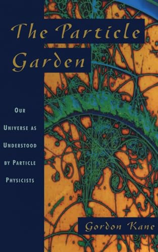 The Particle Garden: Our Universe As Understood By Particle Physicists (Helix Books) von Basic Books