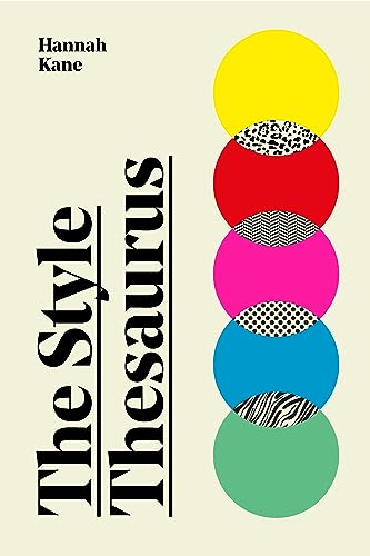 The Style Thesaurus: A definitive, gender-neutral guide to the meaning of style and an essential wardrobe companion for all fashion lovers von Laurence King Publishing