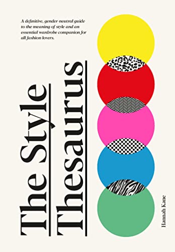 The Style Thesaurus: A definitive, gender-neutral guide to the meaning of style and an essential wardrobe companion for all fashion lovers von Laurence King Publishing