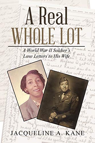A Real Whole Lot: A World War II Soldier’s Love Letters to His Wife von Xlibris Us