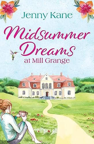 Midsummer Dreams at Mill Grange: An absolutely uplifting and feel-good romance (The Mill Grange Series)