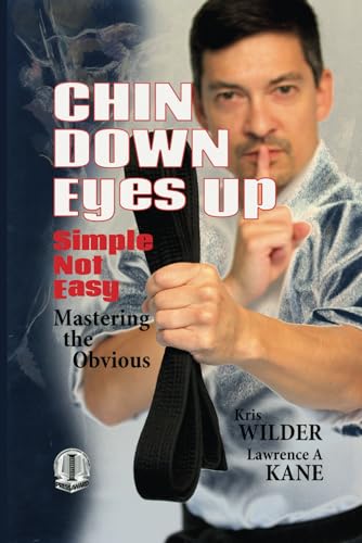 Chin Down Eyes Up: Simple not Easy, Mastering the Obvious von Stickman Publications, Inc.