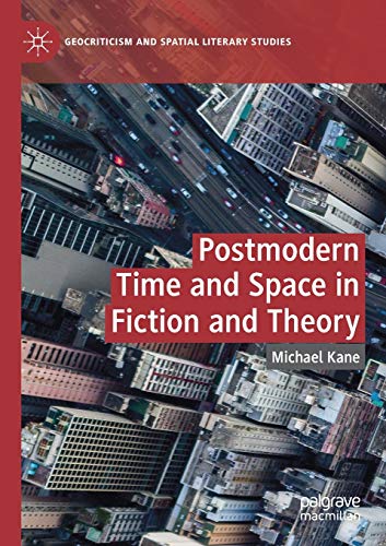 Postmodern Time and Space in Fiction and Theory (Geocriticism and Spatial Literary Studies) von MACMILLAN