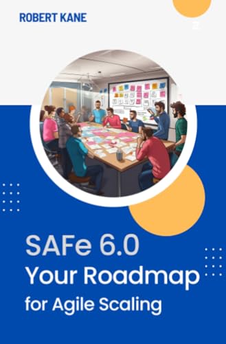 SAFe 6.0: Your Roadmap for Agile Scaling