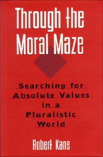 THROUGH THE MORAL MAZE: Searching for Absolute Values in a Pluralistic World