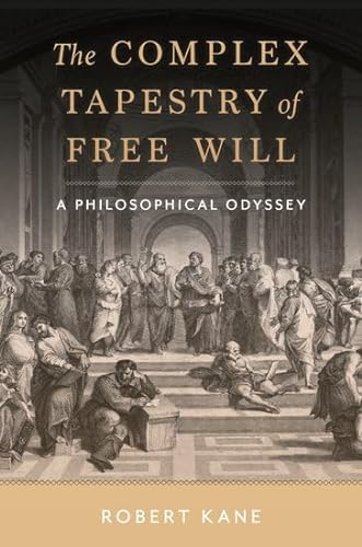 The Complex Tapestry of Free Will: A Philosophical Odyssey von Oxford University Press Inc