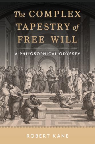 The Complex Tapestry of Free Will: A Philosophical Odyssey von Oxford University Press Inc