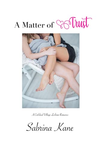 A Matter of Trust: A Carlsbad Village Lesbian Romance A Matter of Trust: A Carlsbad Village Lesbian Romance