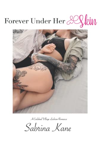 Forever Under Her Skin: A Carlsbad Village Lesbian Romance Forever Under Her Skin: A Carlsbad Village Lesbian Romance
