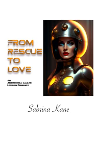 From Rescue to Love: An Andromeda Galaxy Lesbian Romance From Rescue to Love: An Andromeda Galaxy Lesbian Romance von Independently published