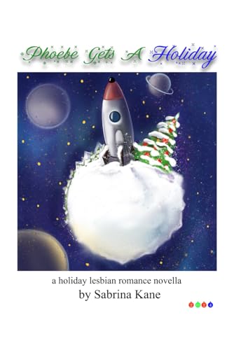 Phoebe Gets A Holiday: A Lesbian Holiday Romance Story (The Sabrina Kane Holiday Series) von Independently published