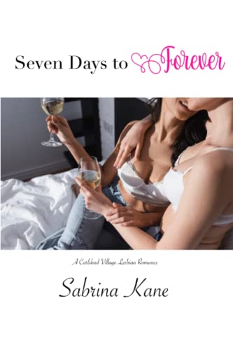 Seven Days to Forever: A Carlsbad Village Lesbian Romance Seven Days to Forever: A Carlsbad Village Lesbian Romance von Independently published