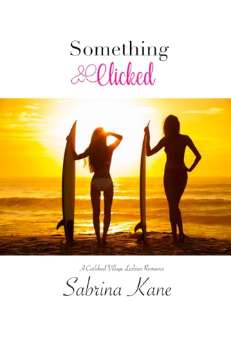 Something Clicked: A Carlsbad Village Lesbian Romance Something Clicked: A Carlsbad Village Lesbian Romance von Independently published