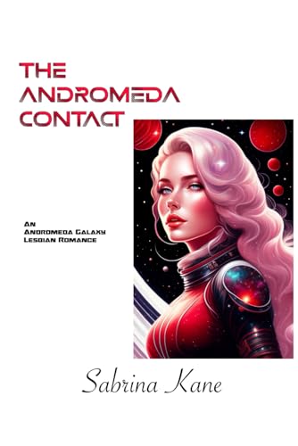 The Andromeda Contact: An Andromeda Galaxy Lesbian Romance The Andromeda Contact: An Andromeda Galaxy Lesbian Romance von Independently published