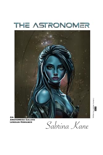 The Astronomer: An Andromeda Galaxy Lesbian Romance The Astronomer: An Andromeda Galaxy Lesbian Romance von Independently published
