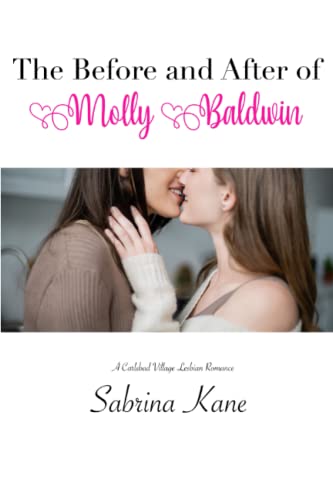The Before and After of Molly Baldwin: A Carlsbad Village Lesbian Romance The Before and After of Molly Baldwin: A Carlsbad Village Lesbian Romance von Independently published