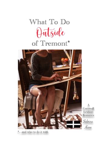 What To Do Outside Tremont: A Cornwall Lesbian Romance (Cornwall Lesbian Romance Series, Band 3)