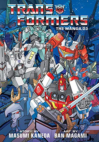 Transformers: The Manga, Vol. 3: Volume 3 (TRANSFORMERS CLASSIC TV MAGAZINE MANGA HC, Band 3) von Simon & Schuster