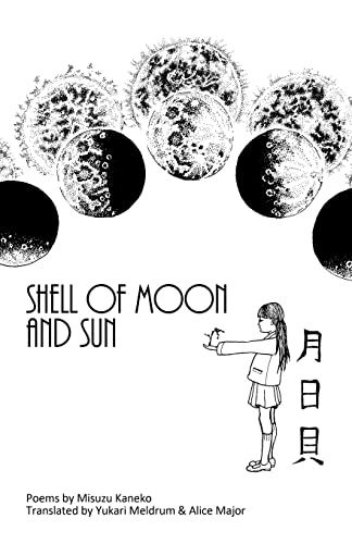 Shell of Moon and Sun Poems by Misuzu Kaneko: translated by Yukari Meldrum and Alice Major von Independently Published