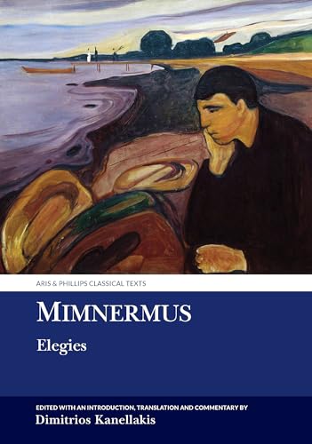 Mimnermus: Elegies (Aris & Phillips Classical Texts) von Liverpool University Press