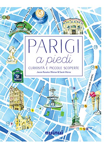 Parigi a piedi. Curiosità e piccole scoperte von Nuinui