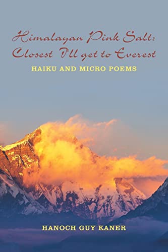 Himalayan Pink Salt: Closest I'll get to Everest: HAIKU AND MICRO POEMS von AuthorHouse