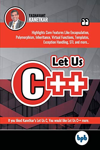Let Us C++: Dive into the nitty-gritties of C++ language and learn why programmers prefer OOPs and C++ (English Edition) von Jaypee Brothers Medical Publishers
