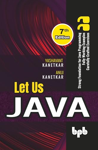 Let Us Java: Strong Foundation for Java Programming - 7th Edition von BPB Publications