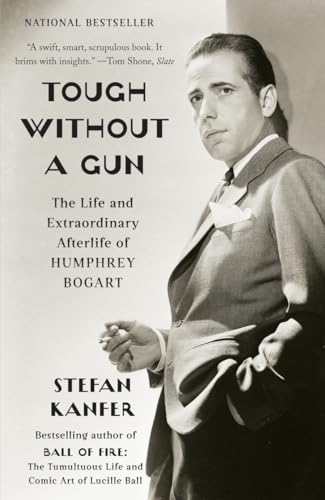 Tough Without a Gun: The Life and Extraordinary Afterlife of Humphrey Bogart von Vintage