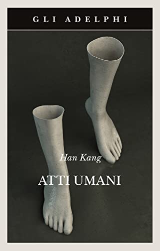Atti umani (Gli Adelphi)