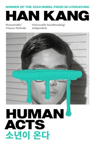 Human Acts: Winner of the 2024 Nobel Prize in Literature Human Acts: Winner of the 2024 Nobel Prize in Literature von Granta Books