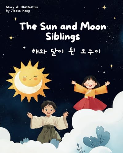 The Sun and the Moon Siblings: Bilingual Korean-English Children's Book (Korean Folktale Storybook Collection) von Independently published