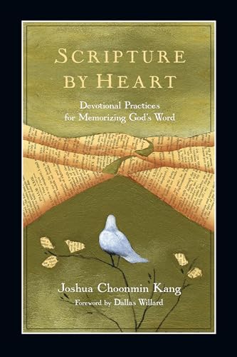 Scripture by Heart: Devotional Practices for Memorizing God's Word von IVP Formatio