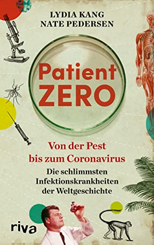 Patient Zero: Von der Pest bis zum Coronavirus. Die schlimmsten Infektionskrankheiten der Weltgeschichte. Entstehung, Verbreitung, Heilung von Pandemien wie Ebola, Cholera, Typhus von RIVA