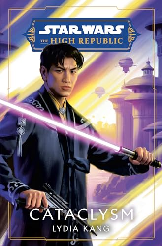 Star Wars: Cataclysm (The High Republic) (Star Wars: The High Republic: Prequel Era, Band 2) von Random House Books for Young Readers