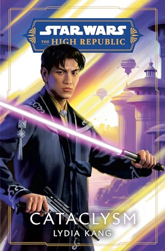 Star Wars: Cataclysm (The High Republic) (Star Wars: The High Republic: Prequel Era, Band 2) von Random House Books for Young Readers