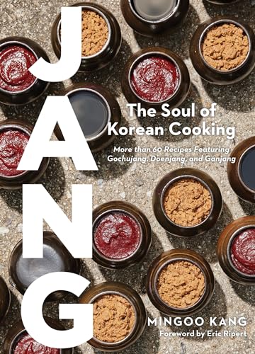 Jang: The Soul of Korean Cooking (More than 60 Recipes Featuring Gochujang, Doenjang, and Ganjang) von Artisan