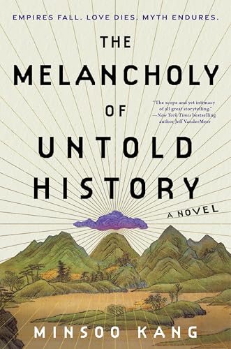 The Melancholy of Untold History: A Novel of Love, and Grief and the Power of Storytelling That Interweaves Korean Mythology Inspired Tales of Gods and Humans over Generations von William Morrow