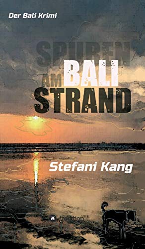 Spuren am Bali Strand: Der Bali Krimi (Ellen Miebach mischt sich ein)
