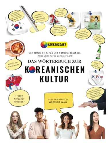 Das Wörterbuch zur Koreanischen Kultur: Von Kimchi bis K-Pop und K-Drama-Klischees. Alles über Korea genau erklärt! (Korea Travel) Das Wörterbuch zur Koreanischen Kultur: Von Kimchi bis K-Pop und K-Drama-Klischees. Alles über Korea genau erklärt! (Korea Travel)