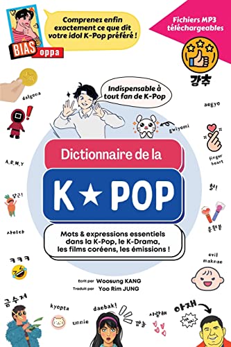 Dictionnaire de la K-Pop: Mots & expressions essentiels dans la K-Pop, le K-Drama, les films coréens, les émissions (The K-Pop Dictionary, Band 4)