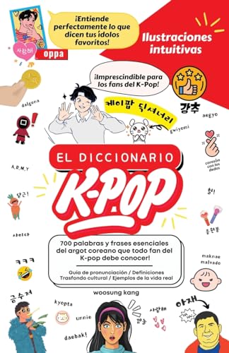 El Diccionario K-Pop - 700 Palabras Y Frases Esenciales De K-Pop, Dramas Y Peliculas Coreanos (Guía de Viaje de Corea)