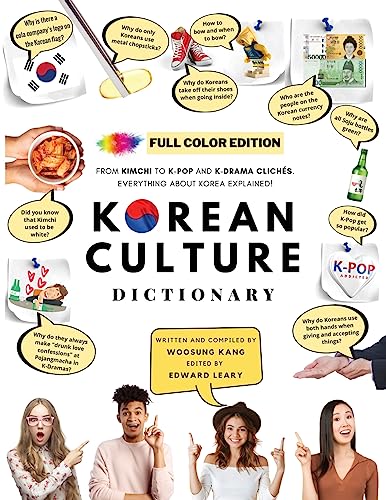 [FULL COLOR] KOREAN CULTURE DICTIONARY: From Kimchi To K-Pop And K-Drama Clichés. Everything About Korea Explained!