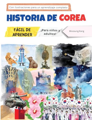 Historia de Corea fácil de aprender - ¡Para niños y adultos! Con ilustraciones para un aprendizaje completo (Guía de Viaje de Corea) von NEW AMPERSAND PUBLISHING