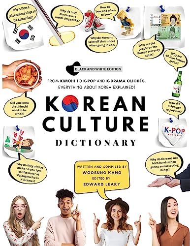 Korean Culture Dictionary: From Kimchi To K-Pop And K-Drama Clichés. Everything About Korea Explained! (The K-Pop Dictionary)