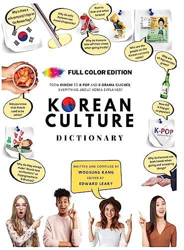 Korean Culture Dictionary: From Kimchi To K-Pop And K-Drama Clichés. Everything About Korea Explained! (The K-Pop Dictionary)