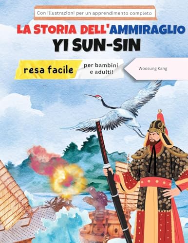 La storia dell'ammiraglio Yi Sun-sin resa facile - La storia di un eroe coreano per bambini e adulti! Con illustrazioni per un apprendimento completo La storia dell'ammiraglio Yi Sun-sin resa facile - La storia di un eroe coreano per bambini e adulti! Con illustrazioni per un apprendimento completo von NEW AMPERSAND PUBLISHING