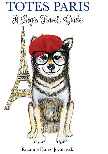 Totes' Paris: A Dog's Travel Guide