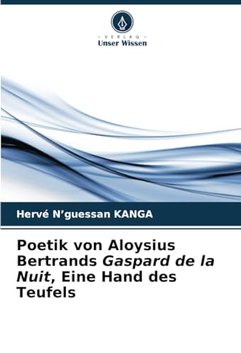 Poetik von Aloysius Bertrands Gaspard de la Nuit, Eine Hand des Teufels von Verlag Unser Wissen